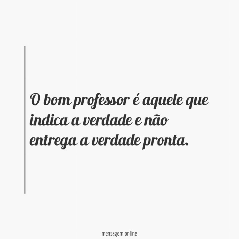 O bom professor é aquele que indica a