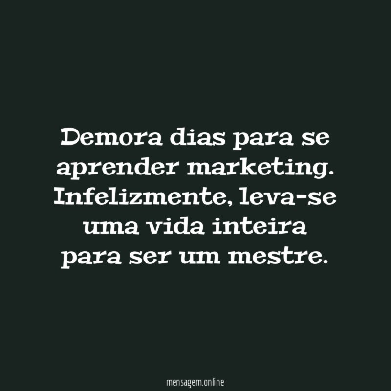 Demora dias para se aprender marketing