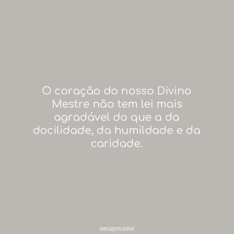 O coração do nosso Divino Mestre não tem