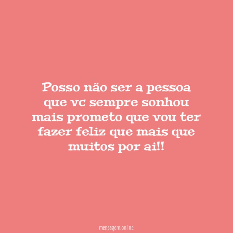 Posso não ser a pessoa que vc sempre