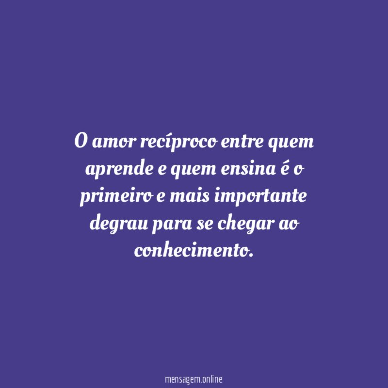O amor recíproco entre quem aprende e quem