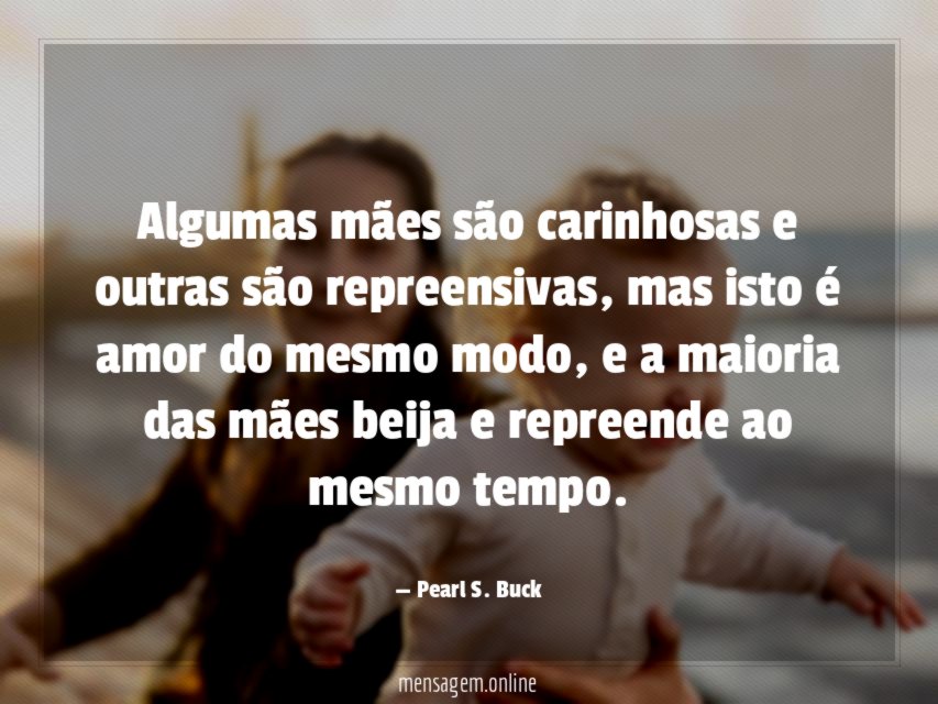 Algumas mães são carinhosas e outras são repreensivas