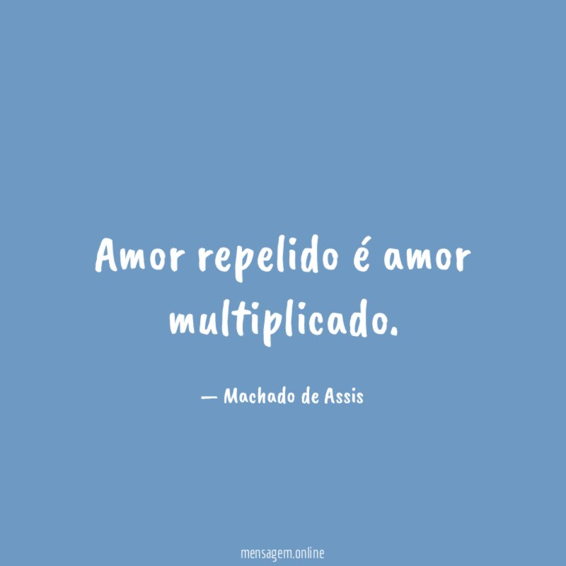 Amor repelido é amor multiplicado