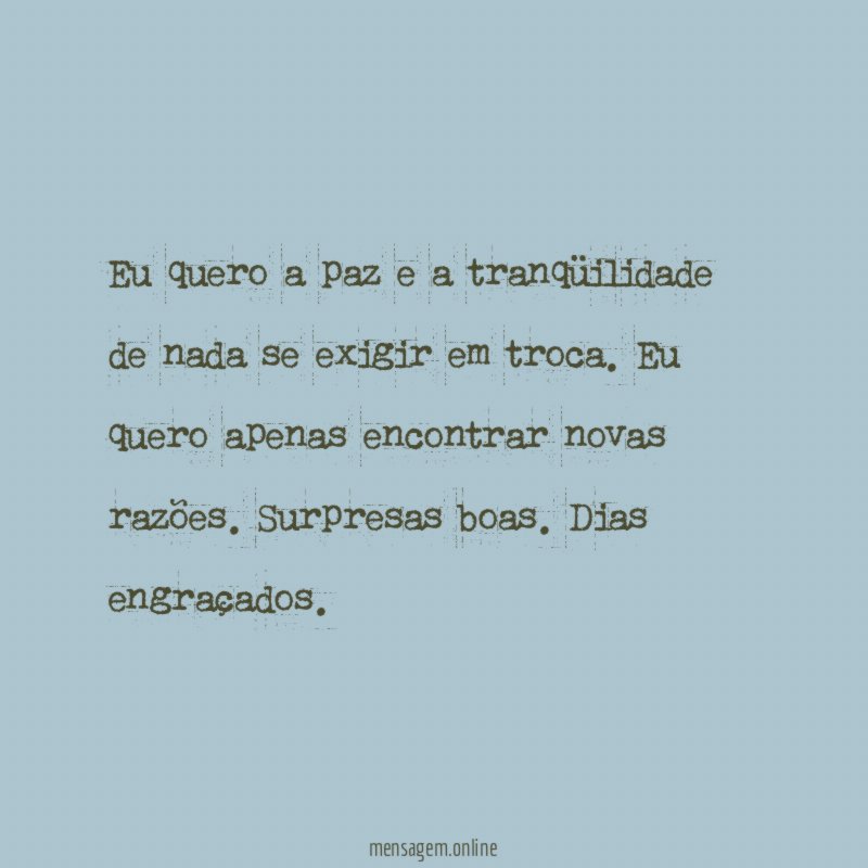 Eu quero a paz e a tranqüilidade de