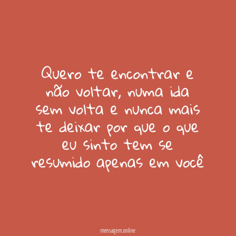 Quero te encontrar e não voltar