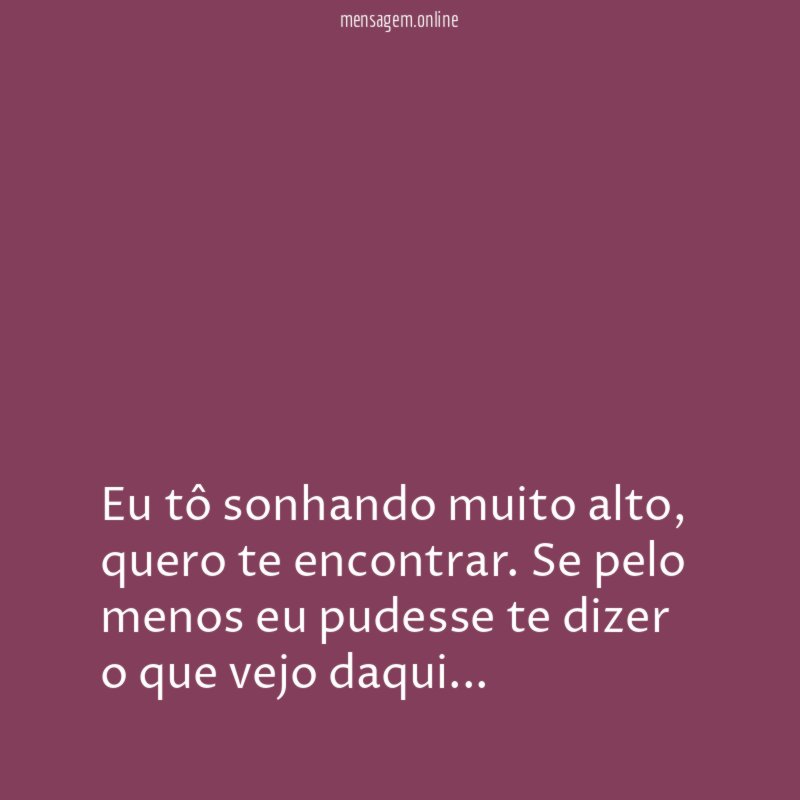 Eu tô sonhando muito alto