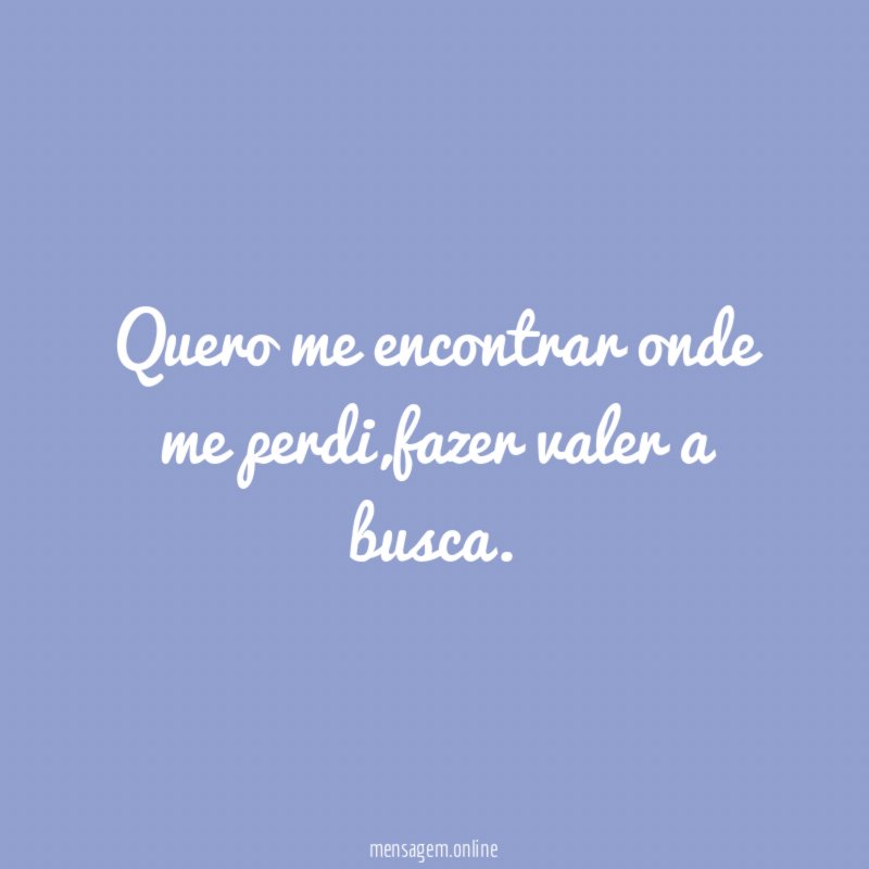 Quero me encontrar onde me perdi