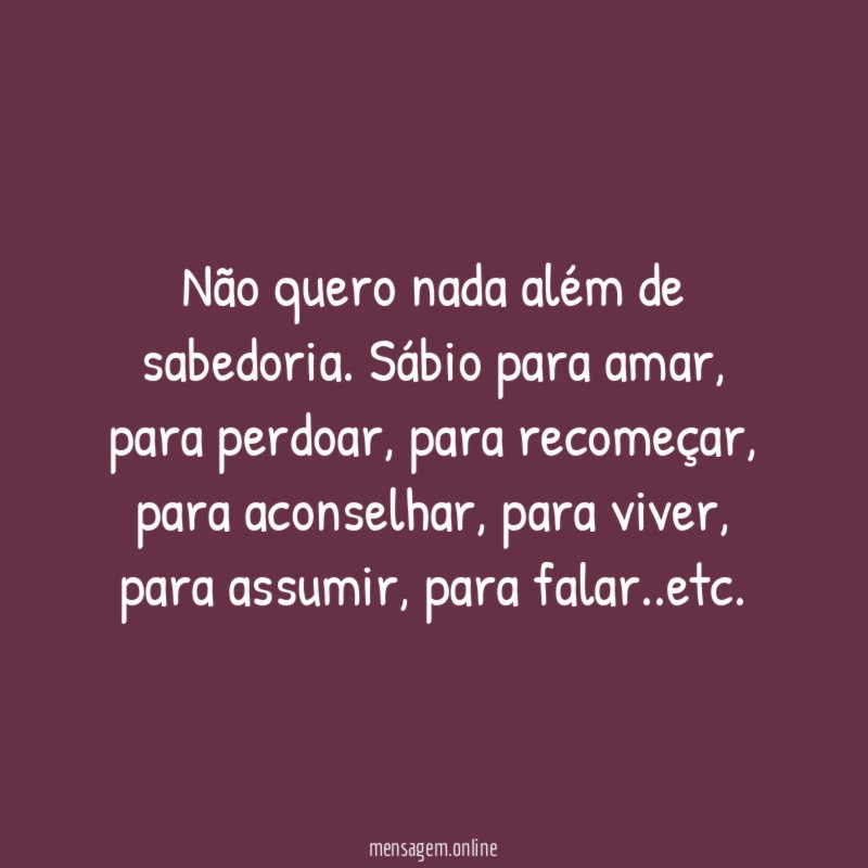 Não quero nada além de sabedoria