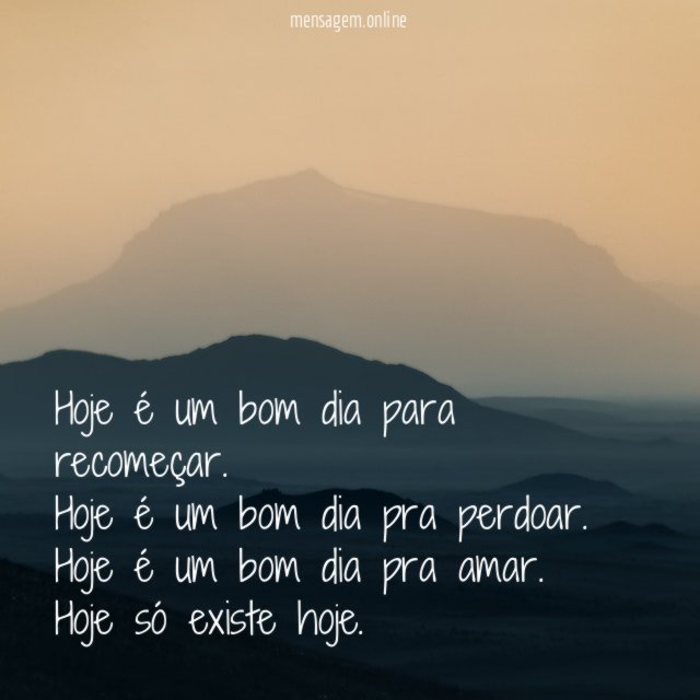 Hoje é um bom dia para recomeçar