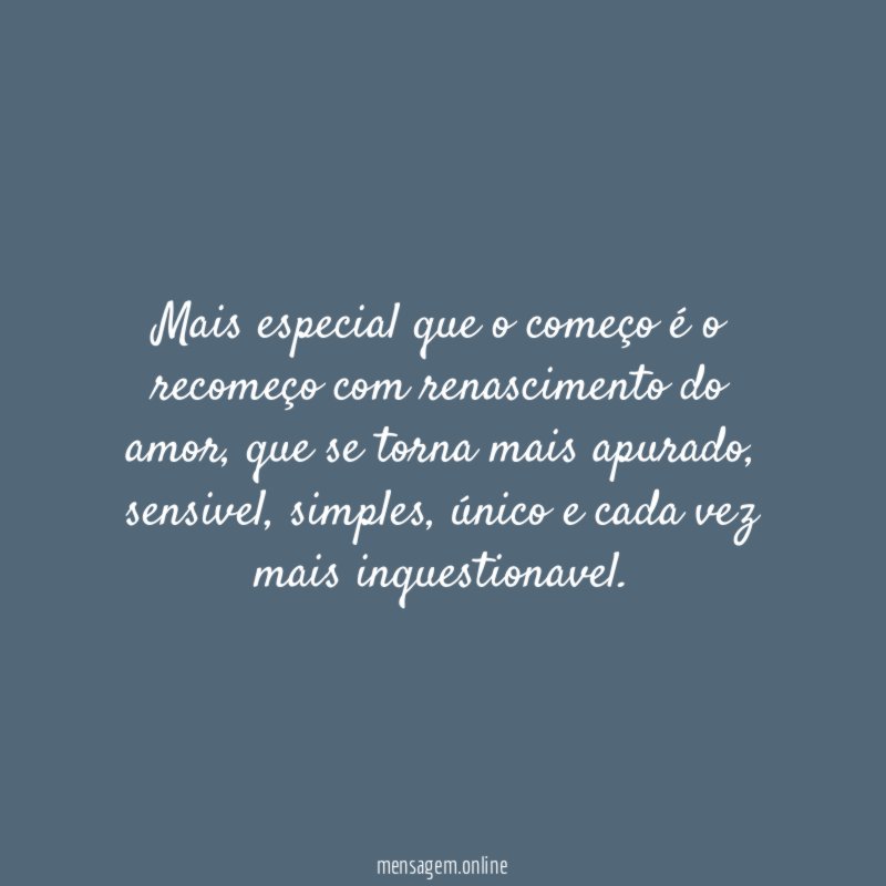 Mais especial que o começo é o recomeço
