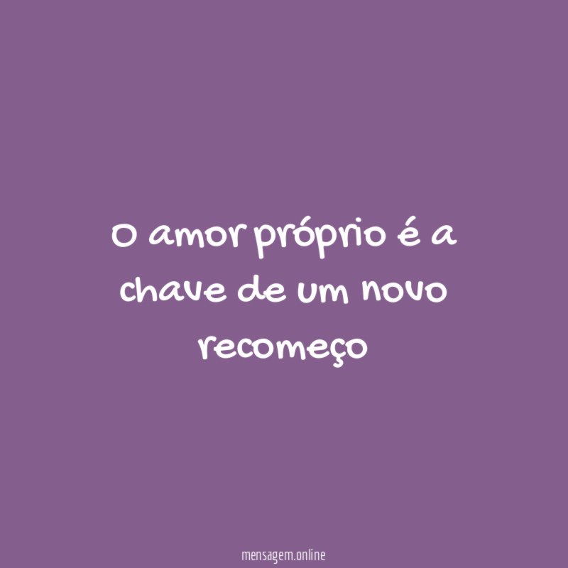 O amor próprio é a chave de um novo recomeço"