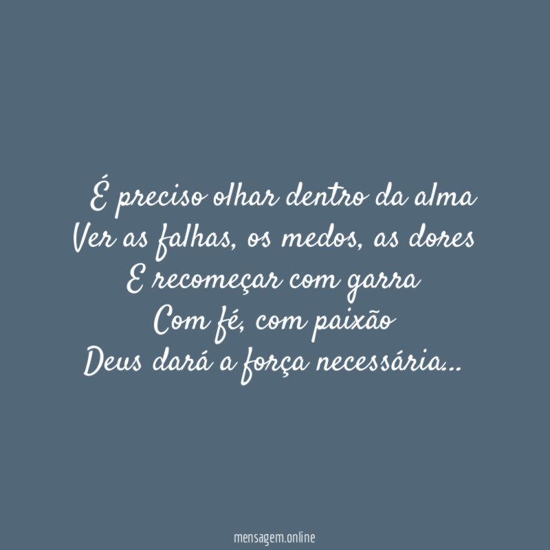 ” É preciso olhar dentro da alma Ver as falhas