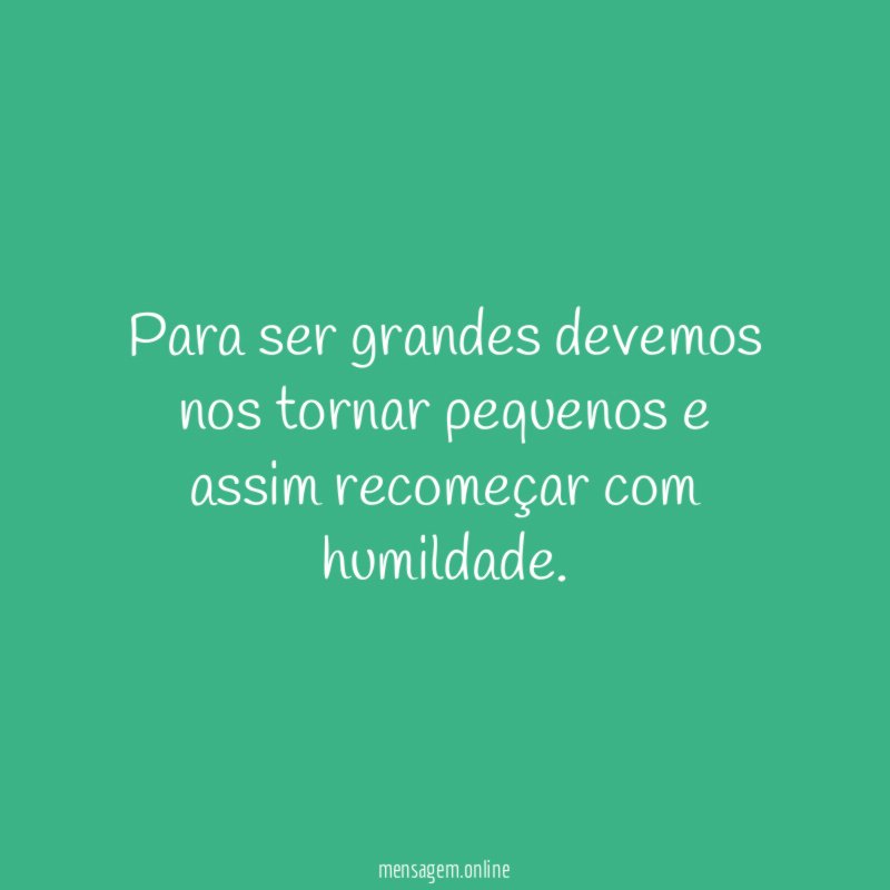 Para ser grandes devemos nos tornar pequenos