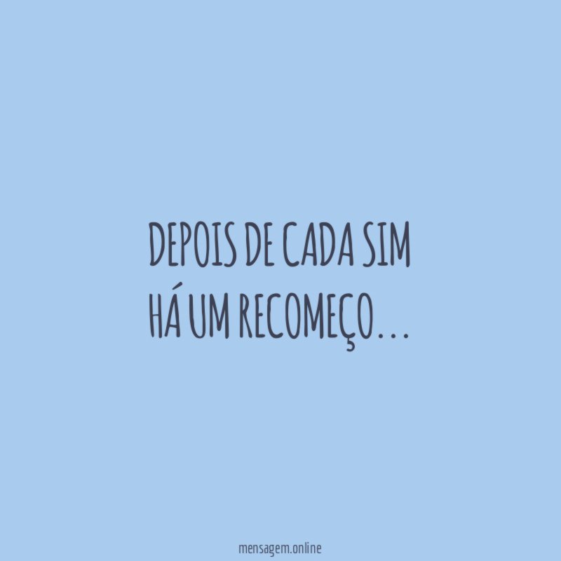 Depois de cada sim há um recomeço