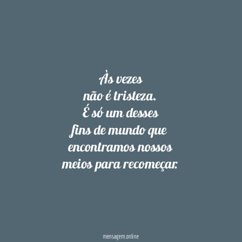 Às vezes não é tristeza
