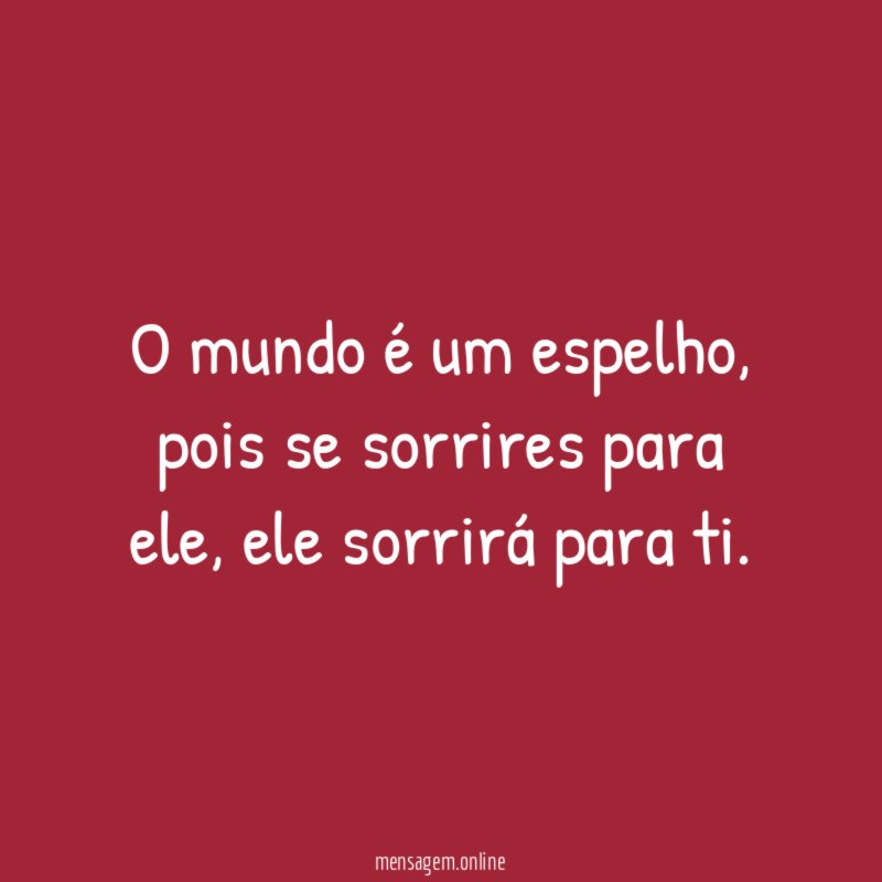 O mundo é um espelho