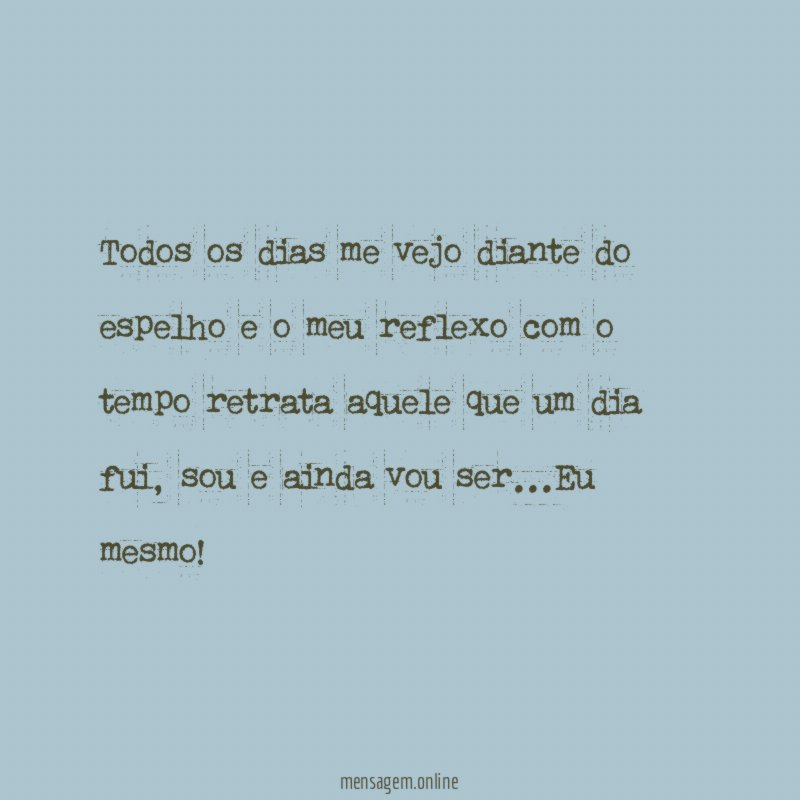 Todos os dias me vejo diante do espelho