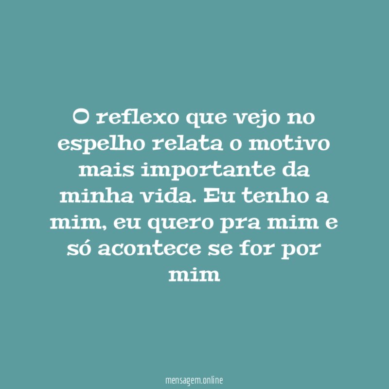 O reflexo que vejo no espelho relata