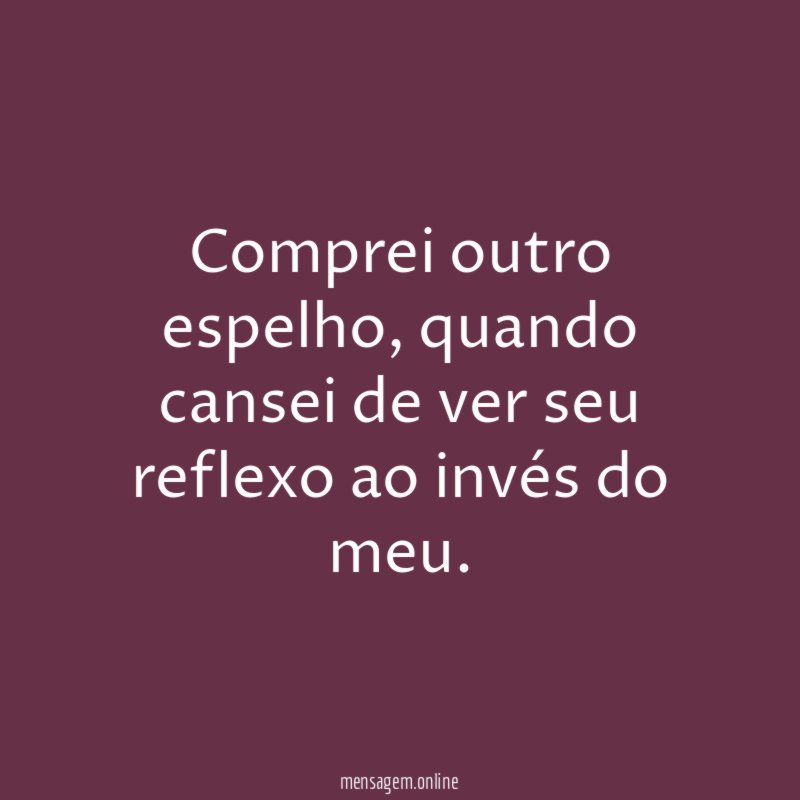 Comprei outro espelho