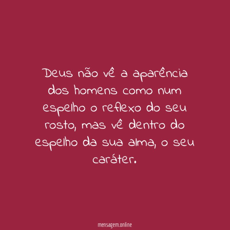 Deus não vê a aparência dos homens como