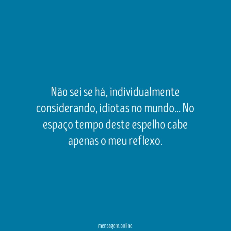 Não sei se há