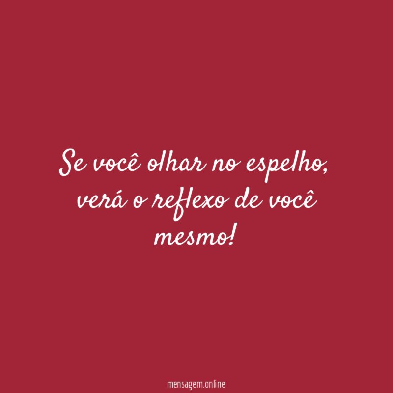 Se você olhar no espelho