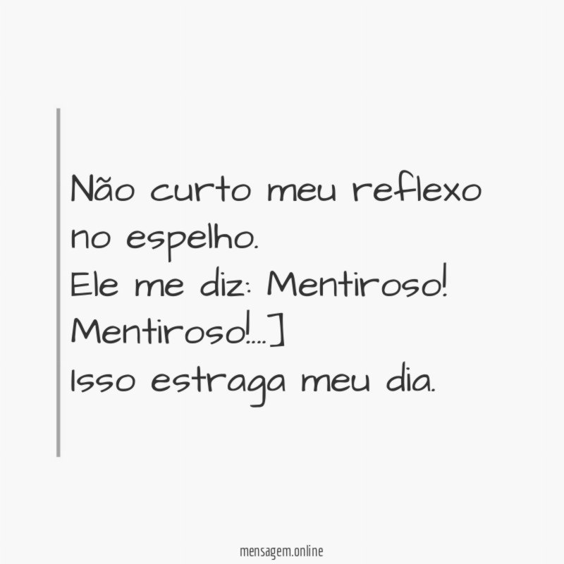 Não curto meu reflexo no espelho