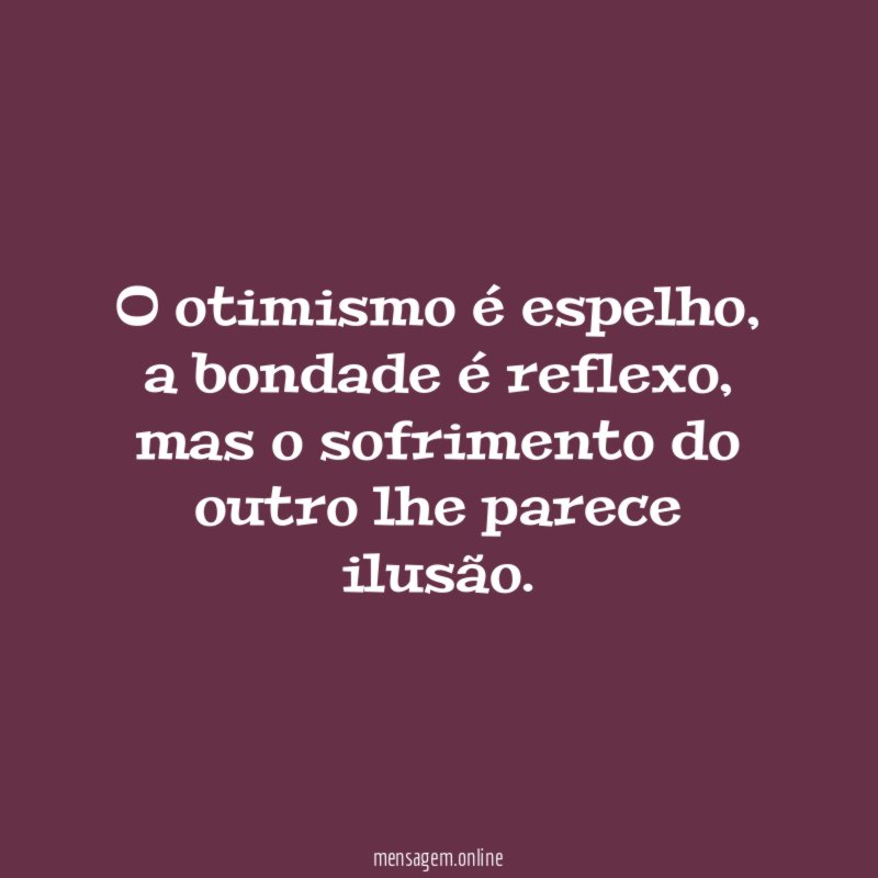 O otimismo é espelho
