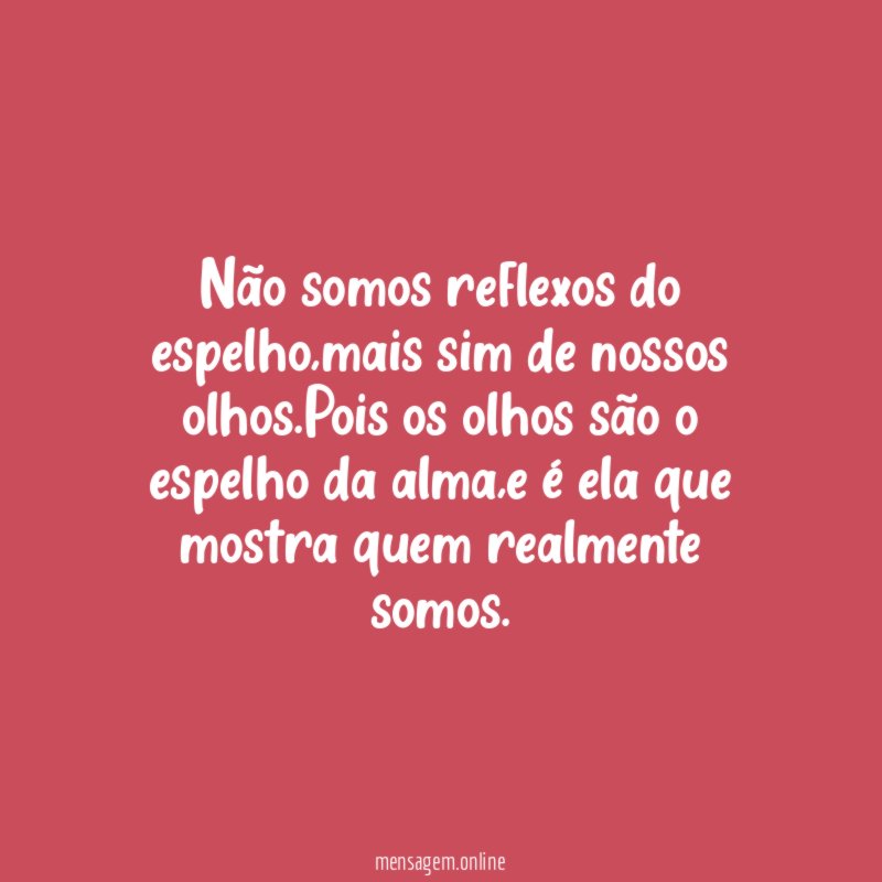 Não somos reflexos do espelho
