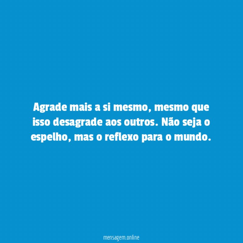Agrade mais a si mesmo