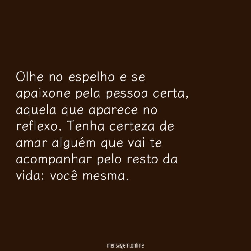 Olhe no espelho e se apaixone pela pessoa certa