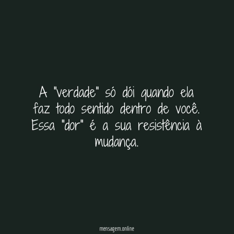 A "verdade" só dói quando ela faz todo