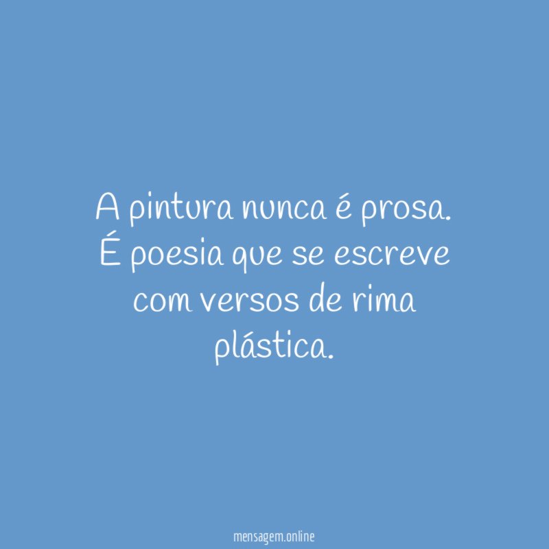 A pintura nunca é prosa