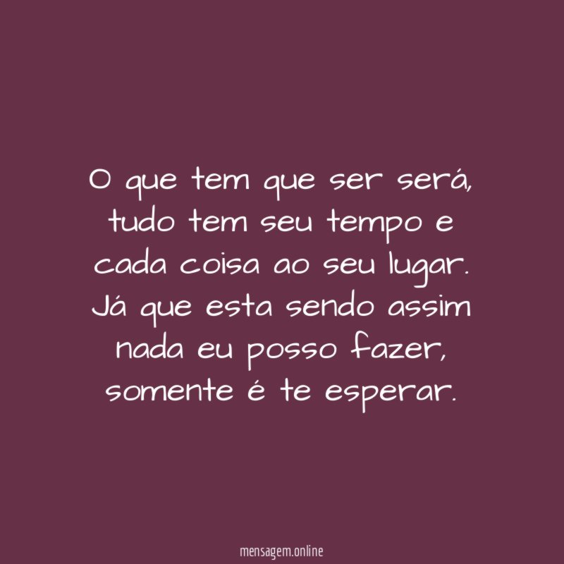 O que tem que ser será