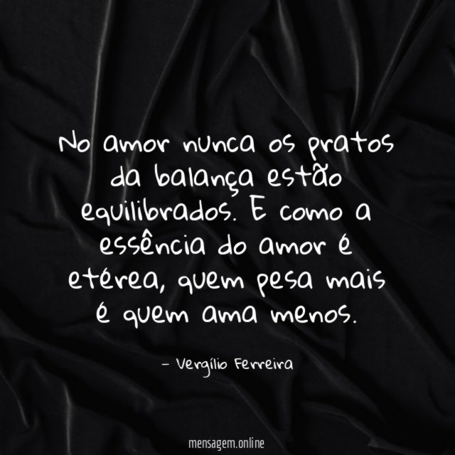 No amor nunca os pratos da balança estão equilibrados