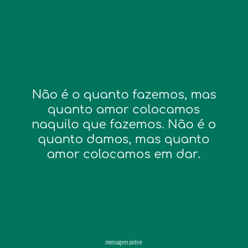 Não é o quanto fazemos