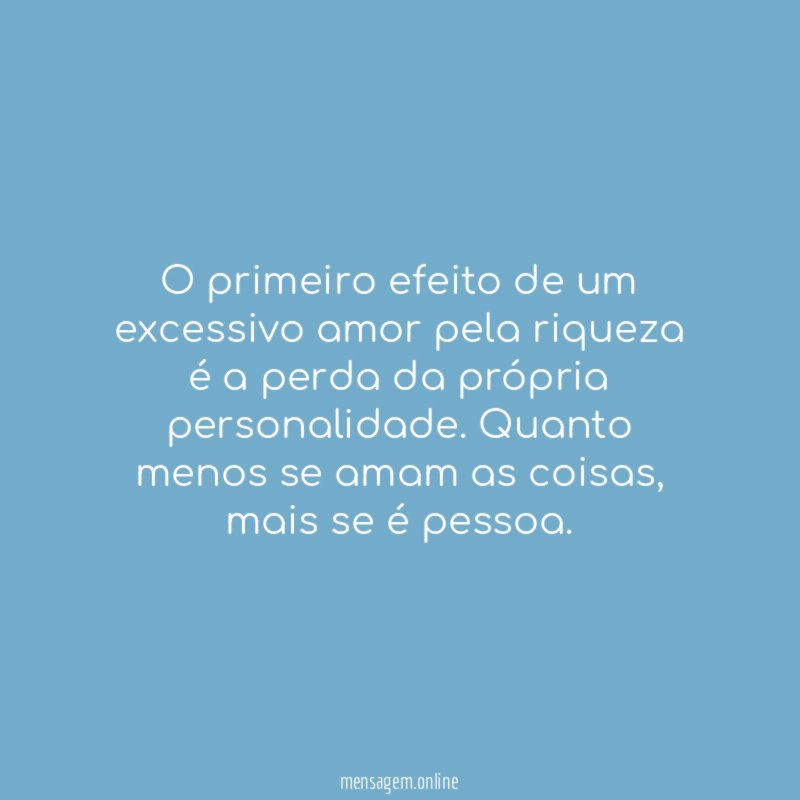 O primeiro efeito de um excessivo amor pela