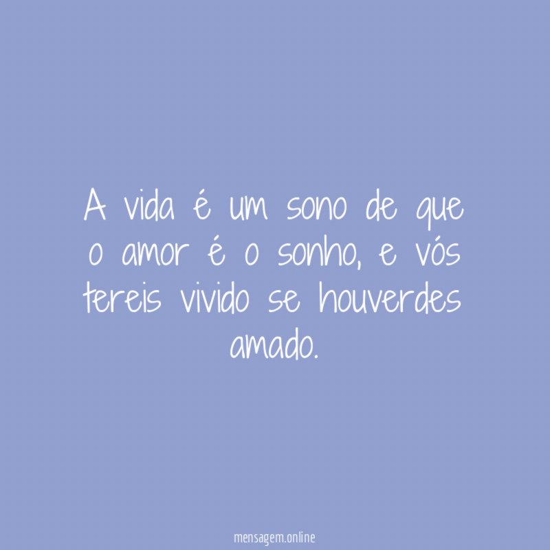 A vida é um sono de que o amor é o sonho