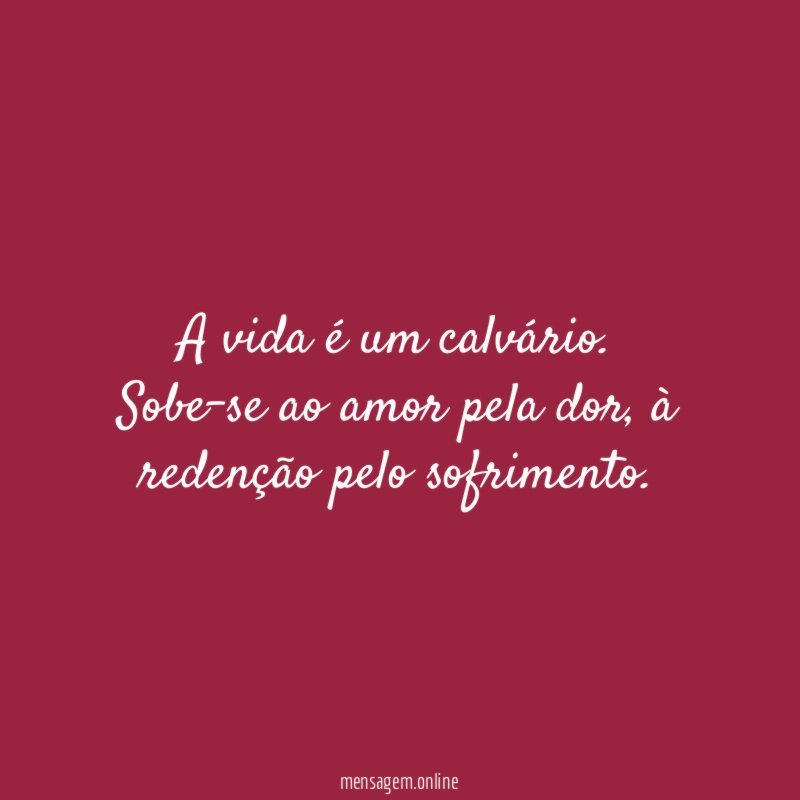 A vida é um calvário