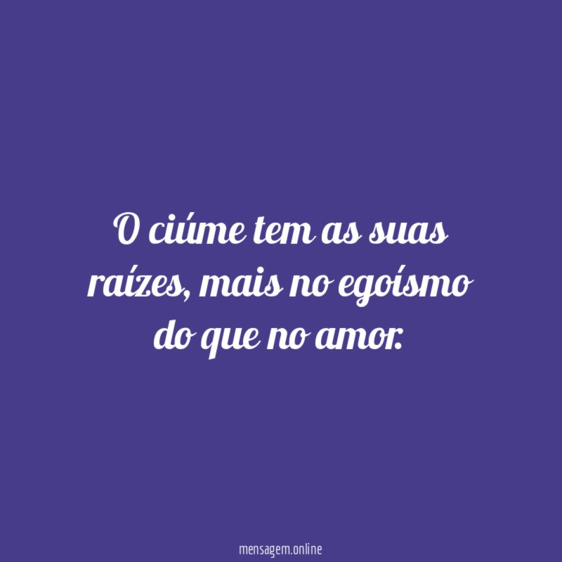 O ciúme tem as suas raízes
