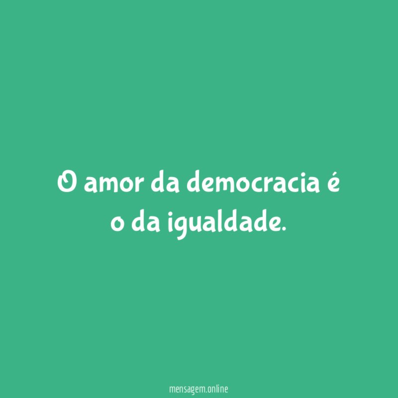 O amor da democracia é o da igualdade