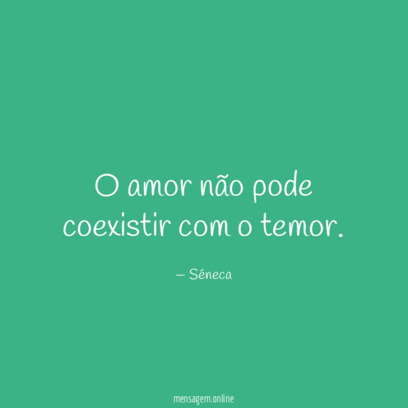 O amor não pode coexistir com o temor