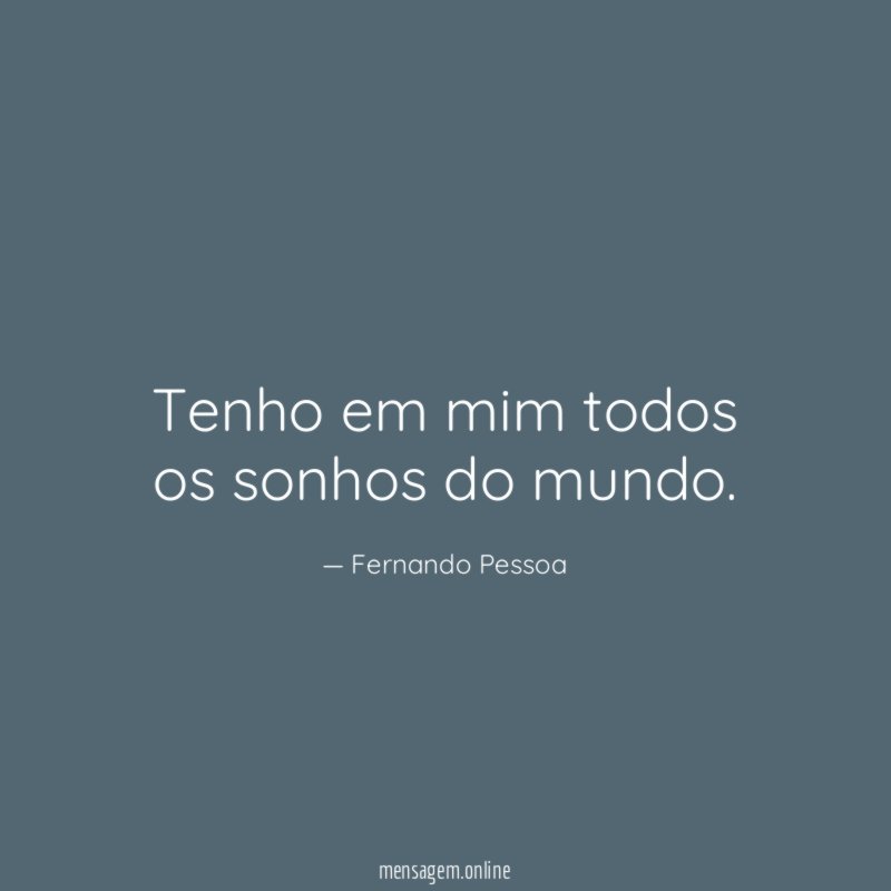 Tenho em mim todos os sonhos do mundo