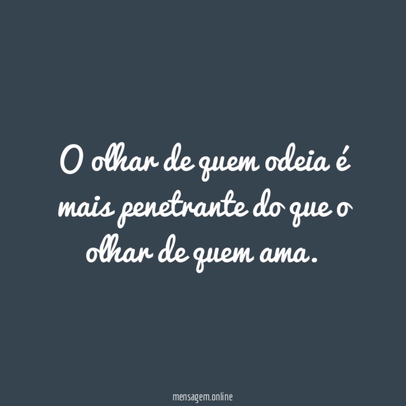 O olhar de quem odeia é mais penetrante