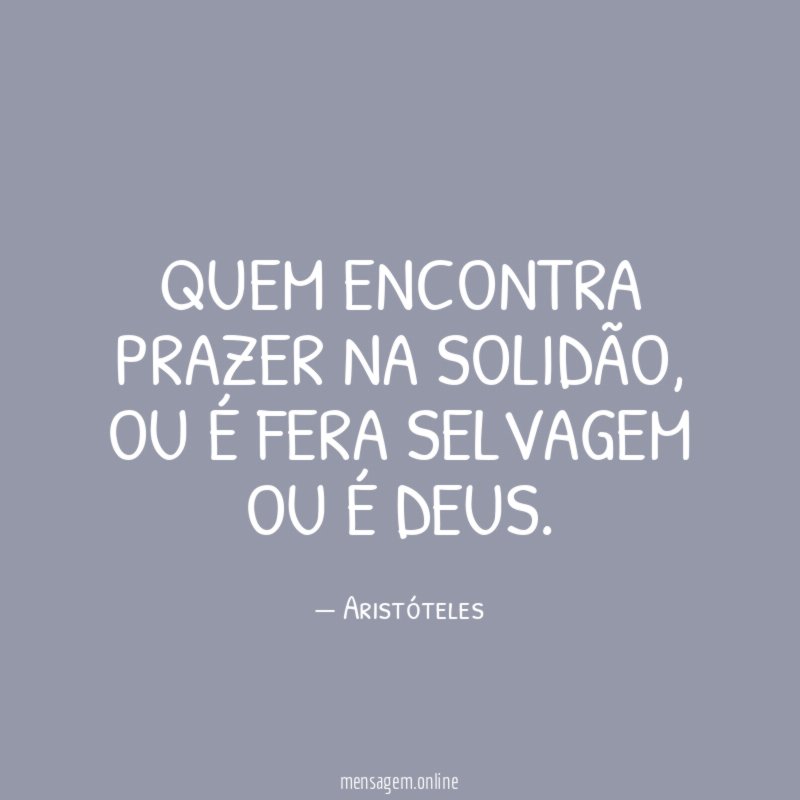 Quem encontra prazer na solidão