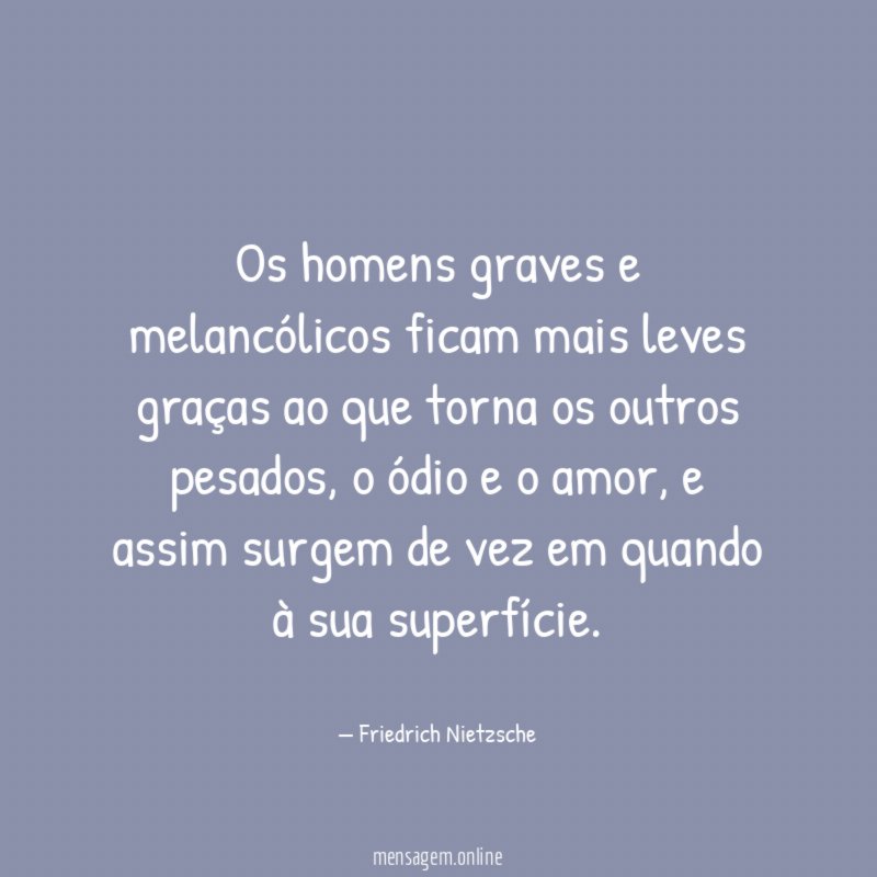 Os homens graves e melancólicos ficam mais leves