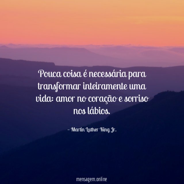 Pouca coisa é necessária para transformar inteiramente uma vida