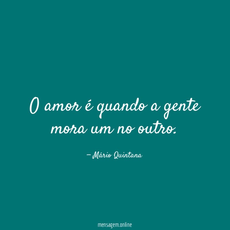 O amor é quando a gente mora um no outro