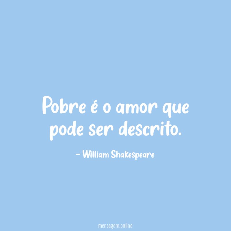 Pobre é o amor que pode ser descrito