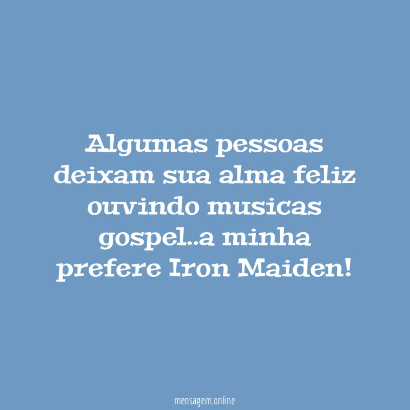 Algumas pessoas deixam sua alma feliz ouvindo musicas gospel